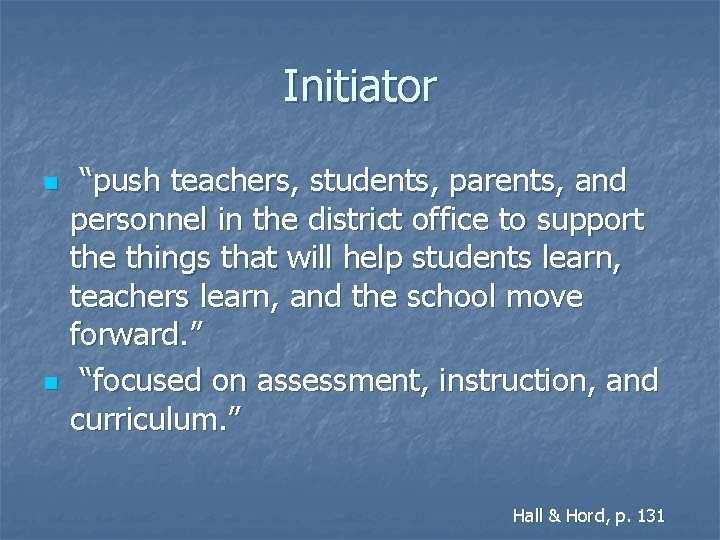 Initiator n n “push teachers, students, parents, and personnel in the district office to