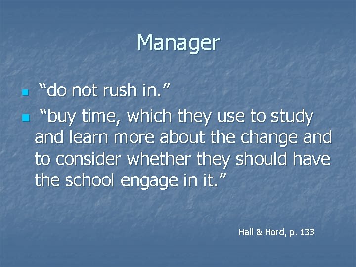 Manager “do not rush in. ” n “buy time, which they use to study