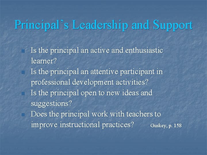 Principal’s Leadership and Support n n Is the principal an active and enthusiastic learner?