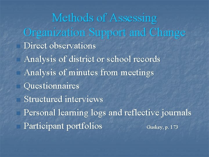 Methods of Assessing Organization Support and Change n n n n Direct observations Analysis