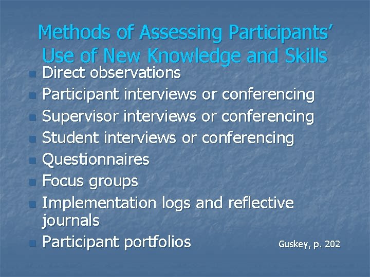 Methods of Assessing Participants’ Use of New Knowledge and Skills n n n n