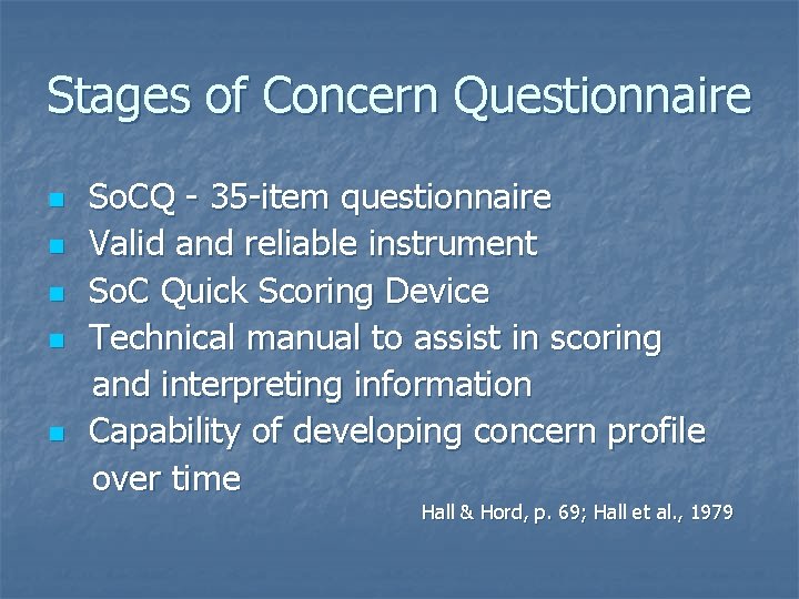 Stages of Concern Questionnaire n n n So. CQ - 35 -item questionnaire Valid