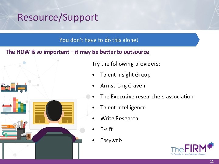 Resource/Support You don’t have to do this alone! The HOW is so important –