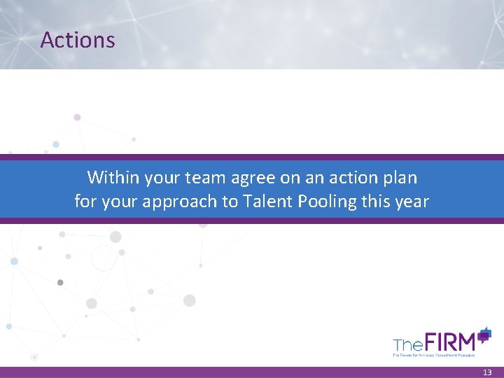 Actions Within your team agree on an action plan for your approach to Talent