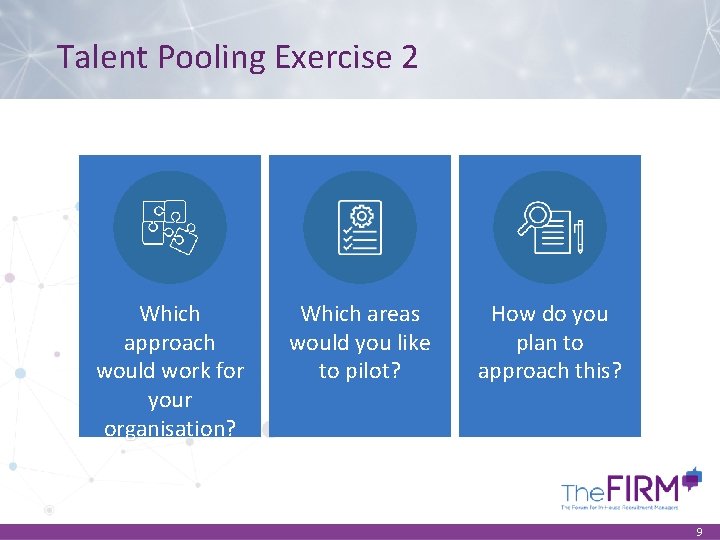 Talent Pooling Exercise 2 Which approach would work for your organisation? Which areas would