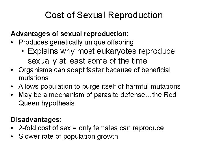 Cost of Sexual Reproduction Advantages of sexual reproduction: • Produces genetically unique offspring •