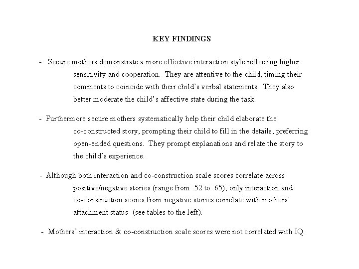 KEY FINDINGS - Secure mothers demonstrate a more effective interaction style reflecting higher sensitivity