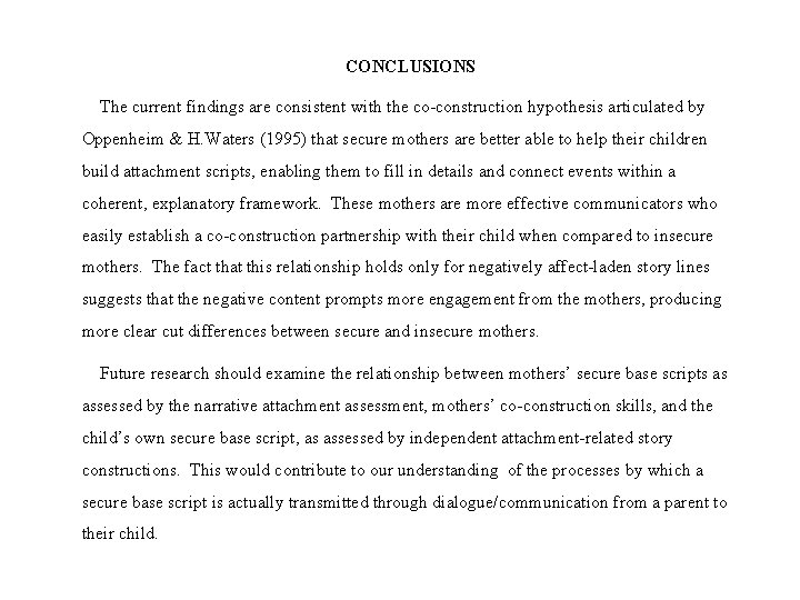 CONCLUSIONS The current findings are consistent with the co-construction hypothesis articulated by Oppenheim &