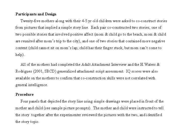 Participants and Design Twenty-five mothers along with their 4 -5 yr old children were