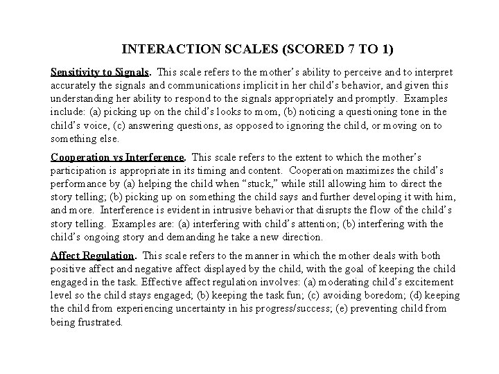 INTERACTION SCALES (SCORED 7 TO 1) Sensitivity to Signals. This scale refers to the
