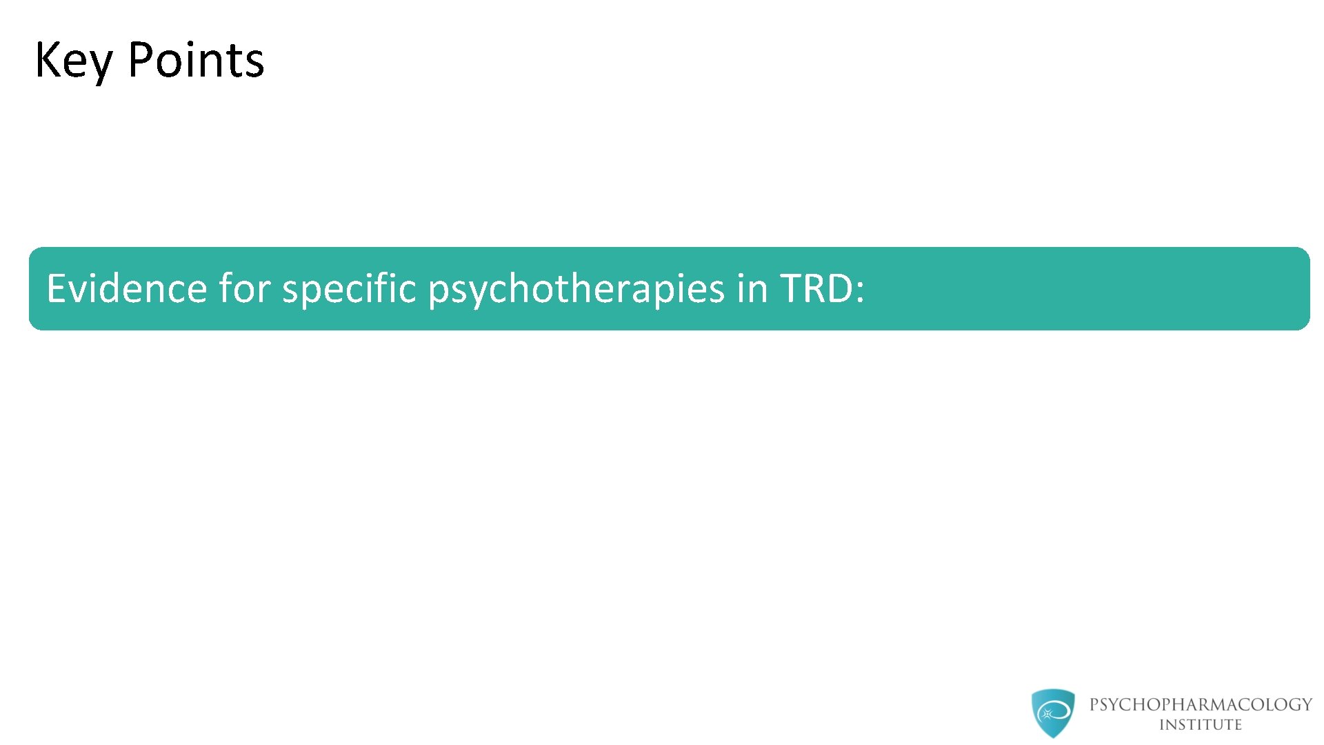 Key Points Evidence for specific psychotherapies in TRD: 