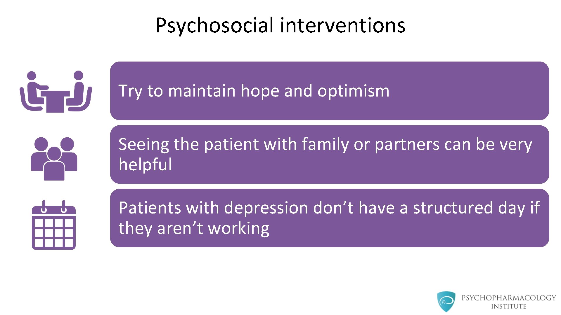 Psychosocial interventions Try to maintain hope and optimism Seeing the patient with family or