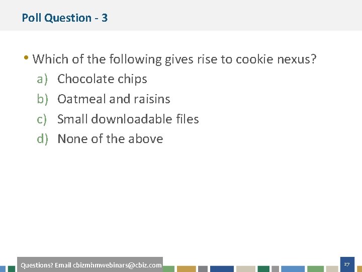 Poll Question - 3 • Which of the following gives rise to cookie nexus?