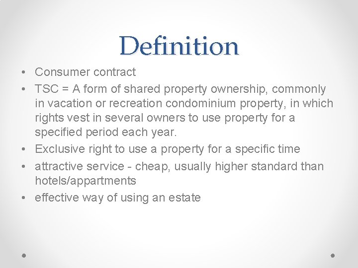 Definition • Consumer contract • TSC = A form of shared property ownership, commonly