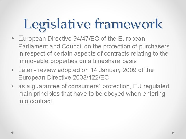 Legislative framework • European Directive 94/47/EC of the European Parliament and Council on the