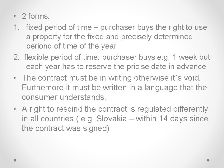  • 2 forms: 1. fixed period of time – purchaser buys the right