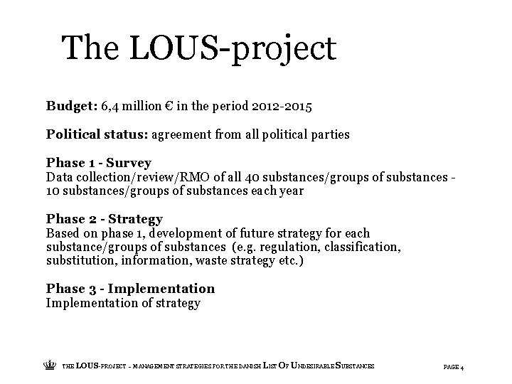 The LOUS-project Budget: 6, 4 million € in the period 2012 -2015 Political status: