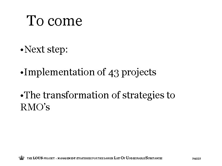 To come • Next step: • Implementation of 43 projects • The transformation of