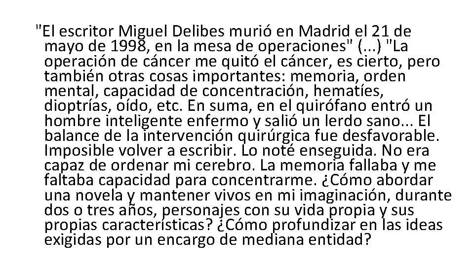 "El escritor Miguel Delibes murió en Madrid el 21 de mayo de 1998, en
