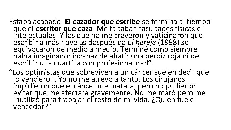 Estaba acabado. El cazador que escribe se termina al tiempo que el escritor que