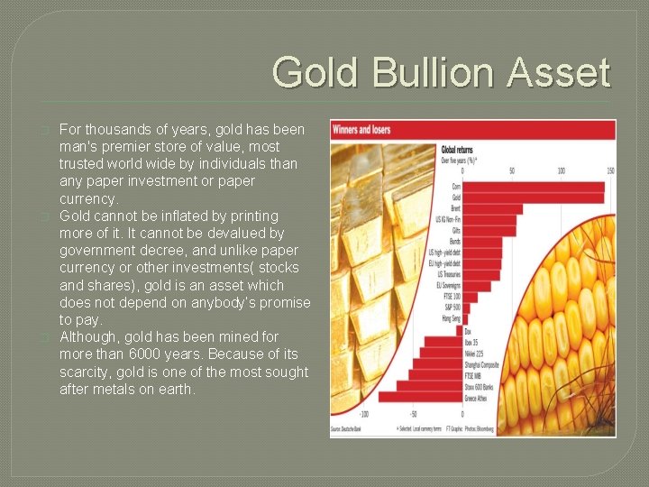 Gold Bullion Asset � � � For thousands of years, gold has been man's