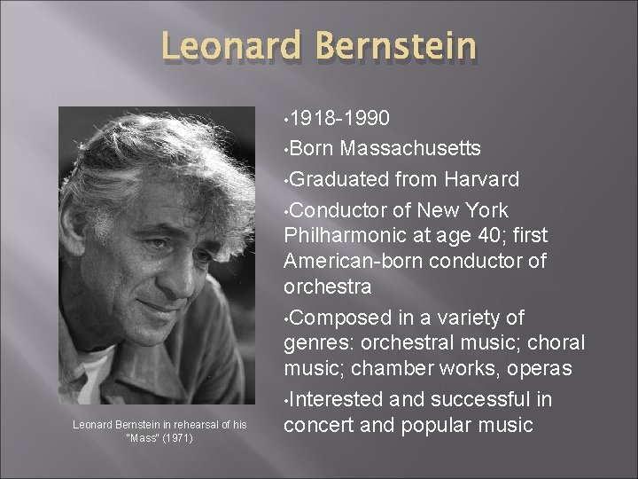 Leonard Bernstein • 1918 -1990 • Born Leonard Bernstein in rehearsal of his "Mass“