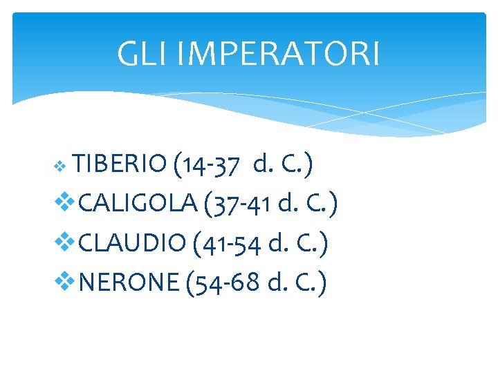 GLI IMPERATORI TIBERIO (14 -37 d. C. ) v. CALIGOLA (37 -41 d. C.