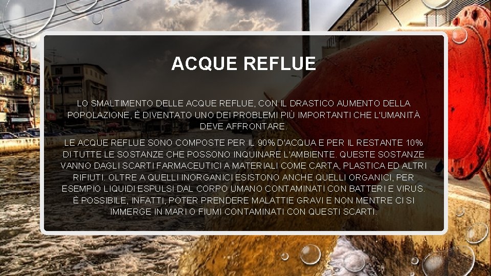 ACQUE REFLUE LO SMALTIMENTO DELLE ACQUE REFLUE, CON IL DRASTICO AUMENTO DELLA POPOLAZIONE, È