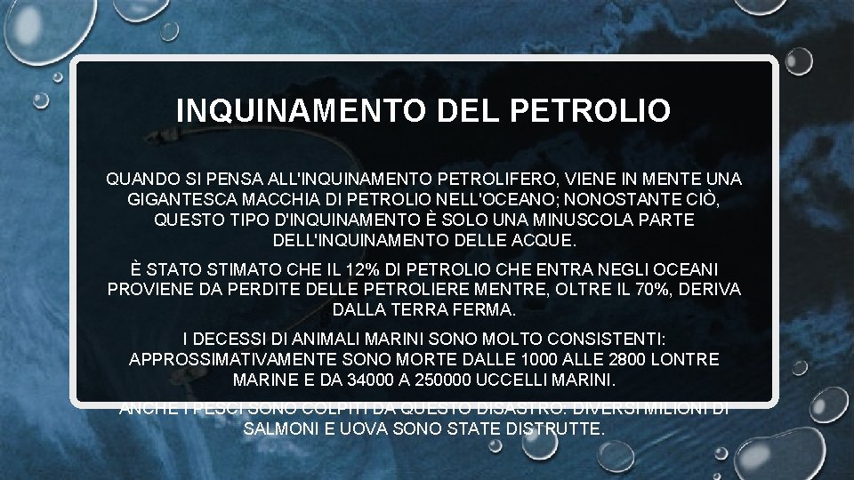 INQUINAMENTO DEL PETROLIO QUANDO SI PENSA ALL'INQUINAMENTO PETROLIFERO, VIENE IN MENTE UNA GIGANTESCA MACCHIA