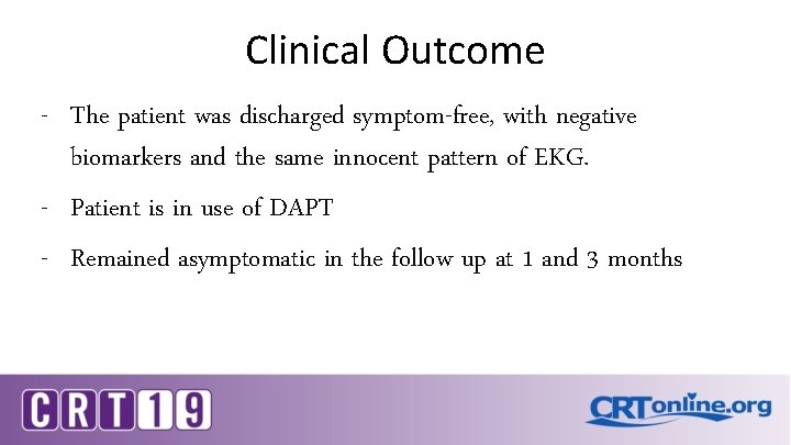 Clinical Outcome - The patient was discharged symptom-free, with negative biomarkers and the same