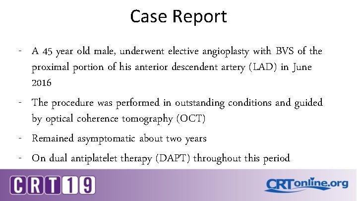 Case Report - A 45 year old male, underwent elective angioplasty with BVS of