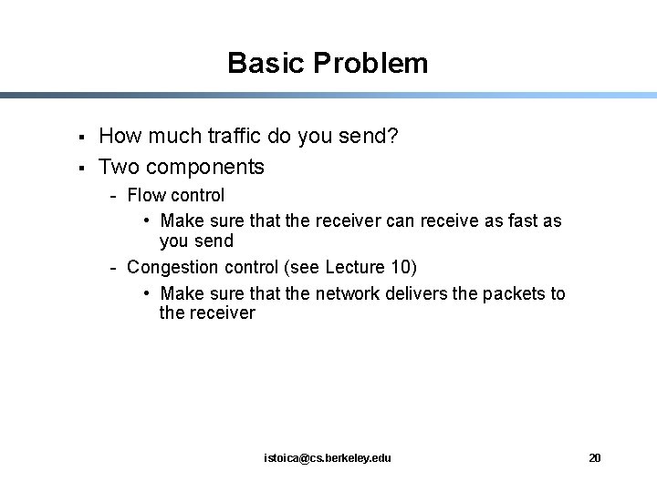 Basic Problem § § How much traffic do you send? Two components - Flow
