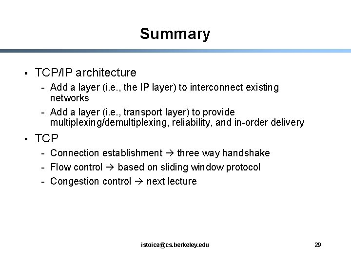 Summary § TCP/IP architecture - Add a layer (i. e. , the IP layer)