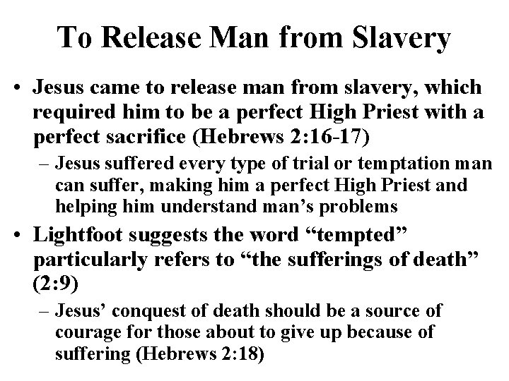 To Release Man from Slavery • Jesus came to release man from slavery, which