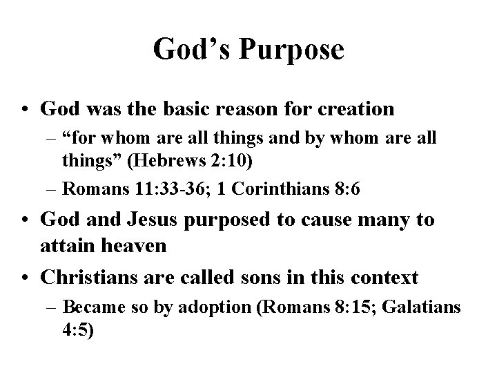 God’s Purpose • God was the basic reason for creation – “for whom are