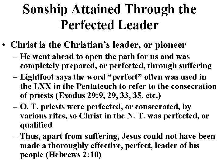 Sonship Attained Through the Perfected Leader • Christ is the Christian’s leader, or pioneer