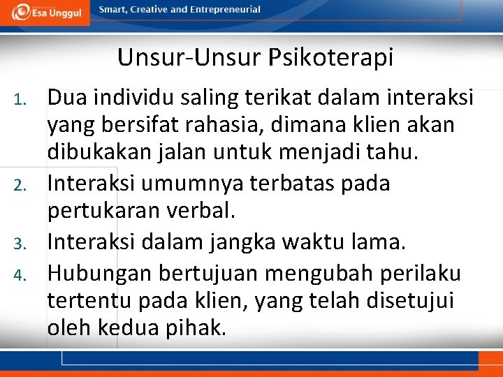 Unsur-Unsur Psikoterapi 1. 2. 3. 4. Dua individu saling terikat dalam interaksi yang bersifat