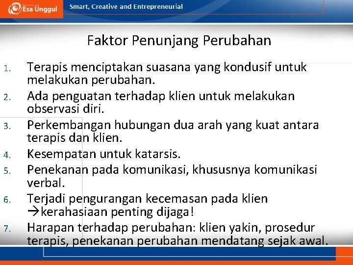 Faktor Penunjang Perubahan 1. 2. 3. 4. 5. 6. 7. Terapis menciptakan suasana yang