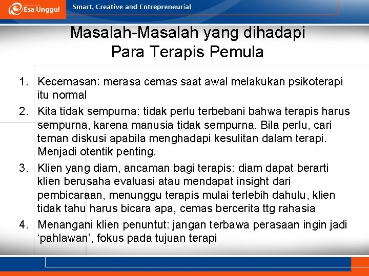 Masalah-Masalah yang dihadapi Para Terapis Pemula 1. Kecemasan: merasa cemas saat awal melakukan psikoterapi