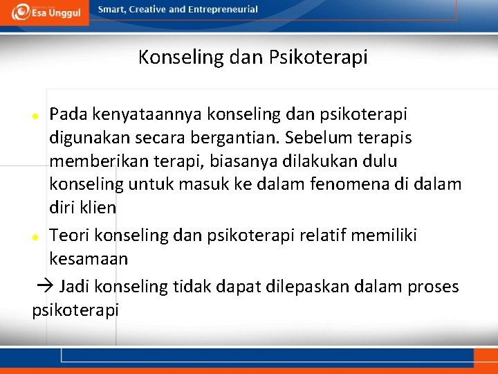 Konseling dan Psikoterapi Pada kenyataannya konseling dan psikoterapi digunakan secara bergantian. Sebelum terapis memberikan