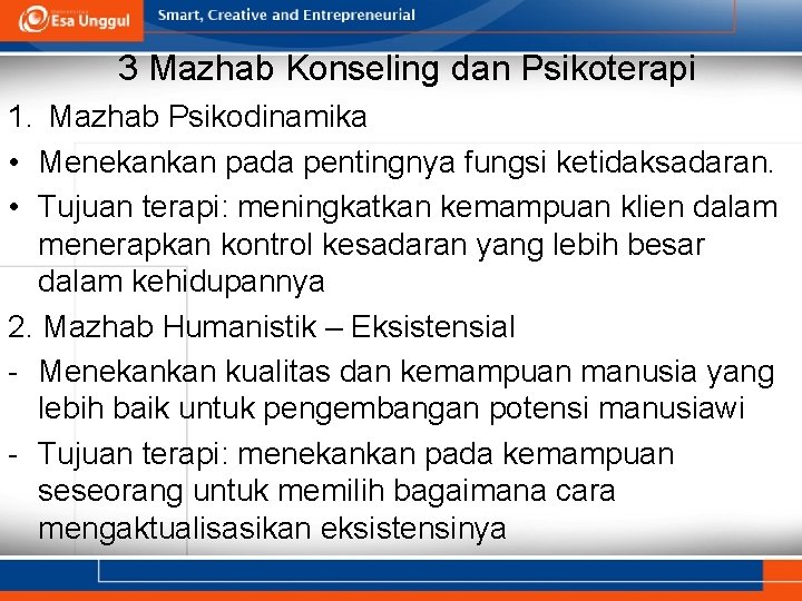 3 Mazhab Konseling dan Psikoterapi 1. Mazhab Psikodinamika • Menekankan pada pentingnya fungsi ketidaksadaran.