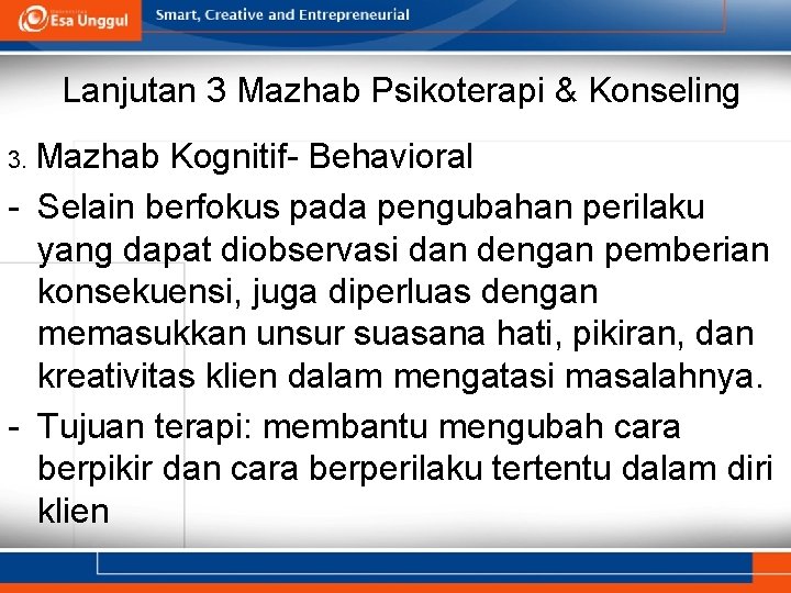 Lanjutan 3 Mazhab Psikoterapi & Konseling 3. Mazhab Kognitif- Behavioral - Selain berfokus pada