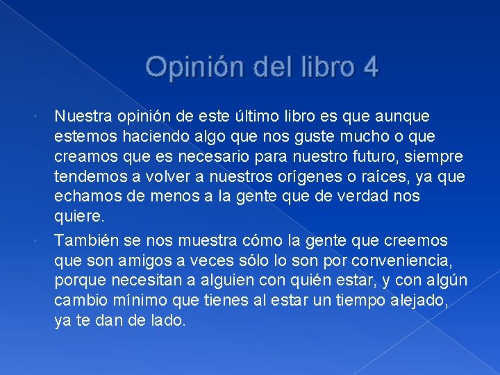 Opinión del libro 4 Nuestra opinión de este último libro es que aunque estemos