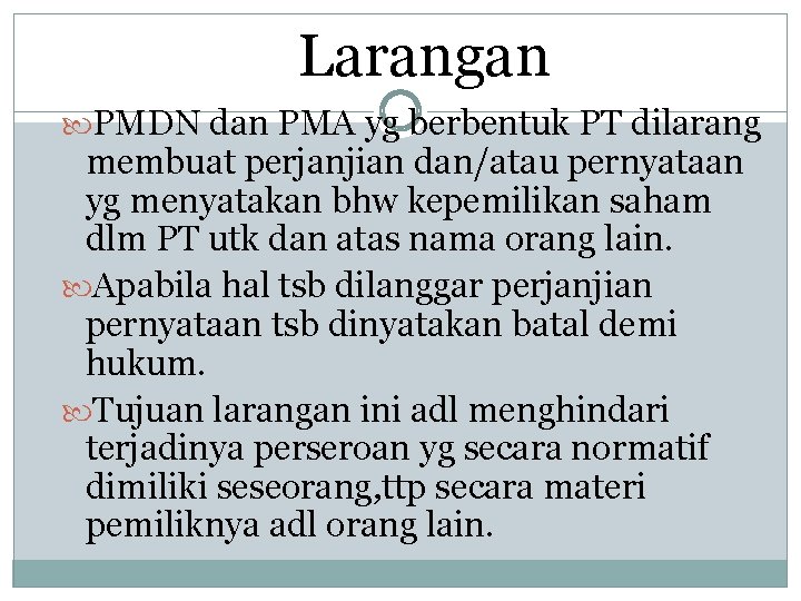 Larangan PMDN dan PMA yg berbentuk PT dilarang membuat perjanjian dan/atau pernyataan yg menyatakan