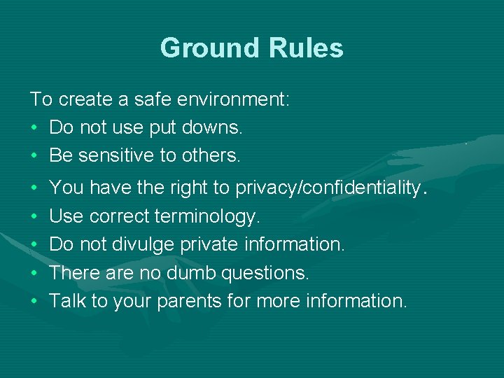 Ground Rules To create a safe environment: • Do not use put downs. •