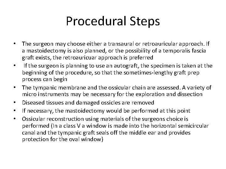 Procedural Steps • The surgeon may choose either a transaural or retroauricular approach. If