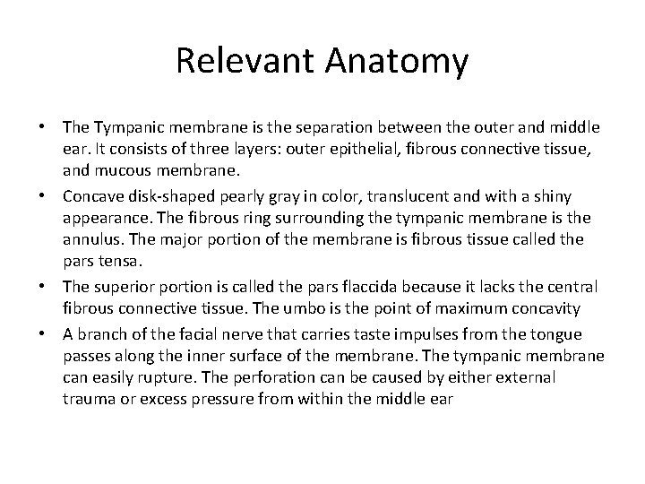 Relevant Anatomy • The Tympanic membrane is the separation between the outer and middle