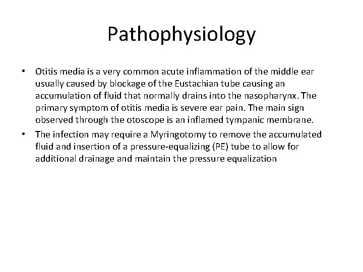 Pathophysiology • Otitis media is a very common acute inflammation of the middle ear