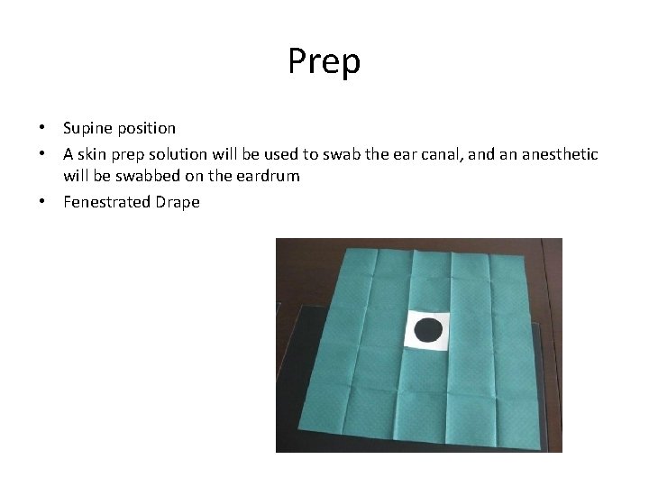 Prep • Supine position • A skin prep solution will be used to swab