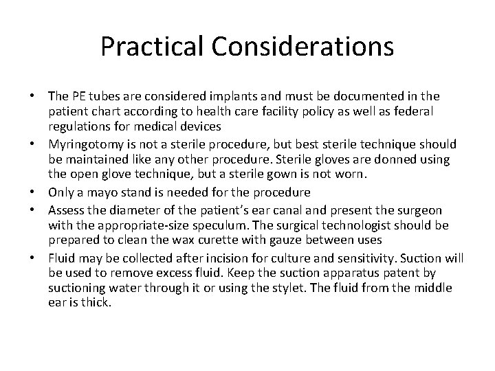 Practical Considerations • The PE tubes are considered implants and must be documented in